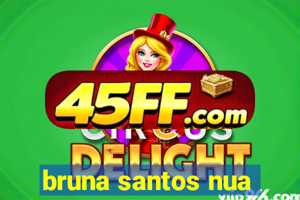bruna santos nua